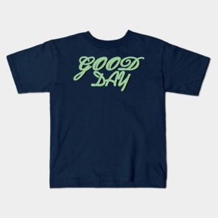 good day Kids T-Shirt